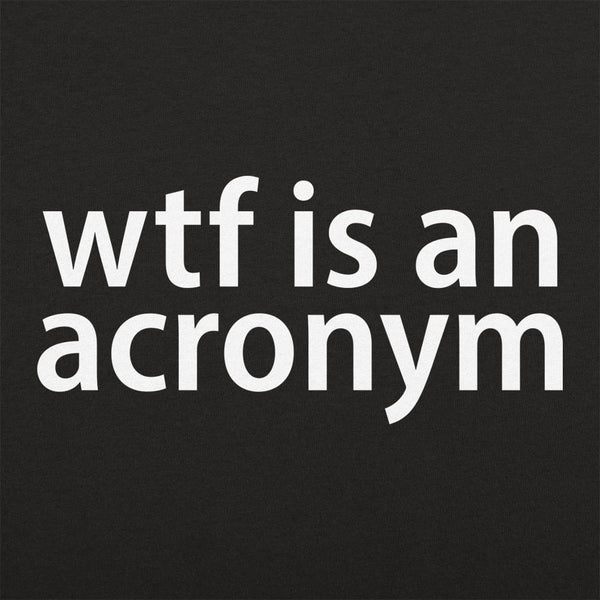 WTF Is An Acronym Women's T-Shirt