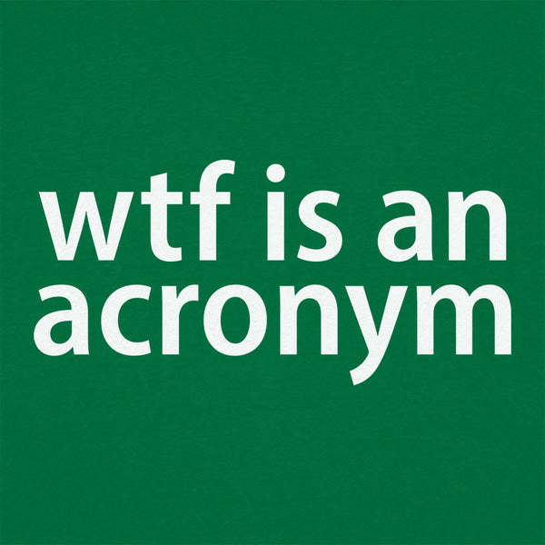 WTF Is An Acronym Women's T-Shirt