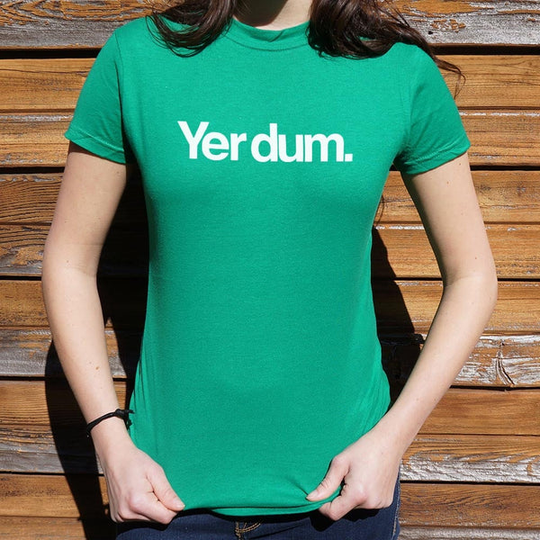 Yer Dum Women's T-Shirt