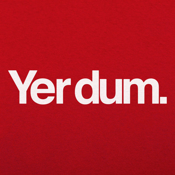 Yer Dum Men's T-Shirt