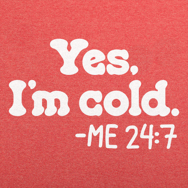Yes I'm Cold Men's T-Shirt