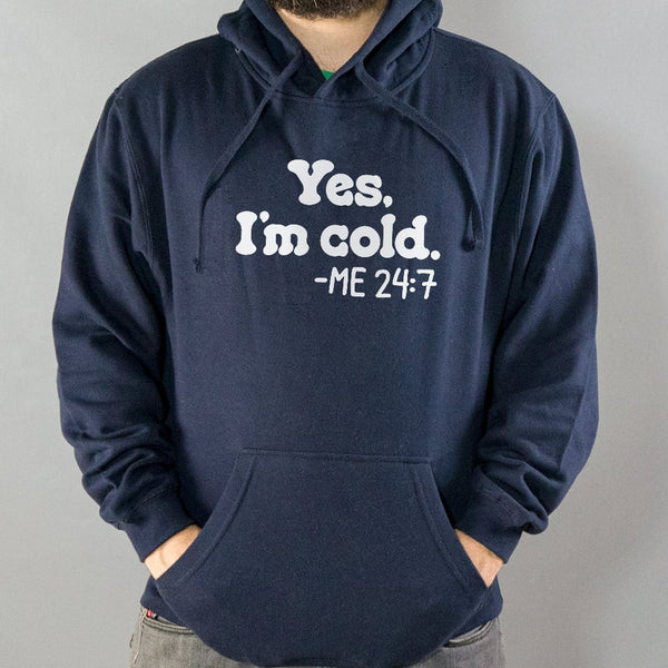 Yes I'm Cold Hoodie