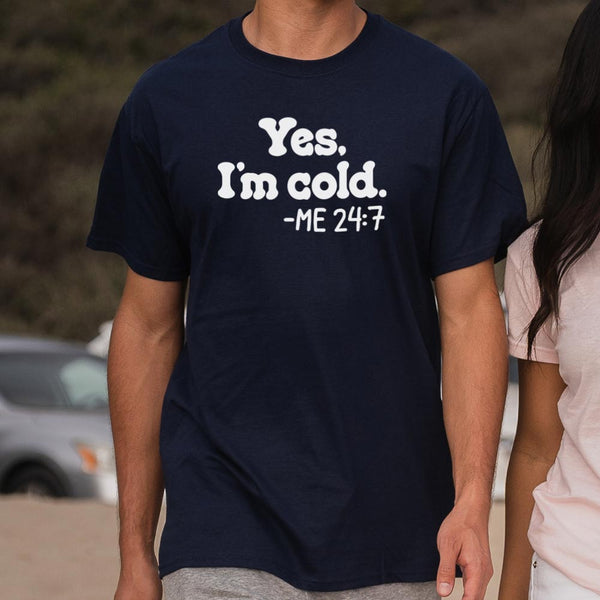 Yes I'm Cold Men's T-Shirt