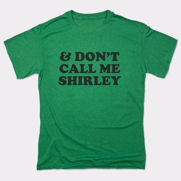 &amp; Don't Call Me Shirley Men's T-Shirt