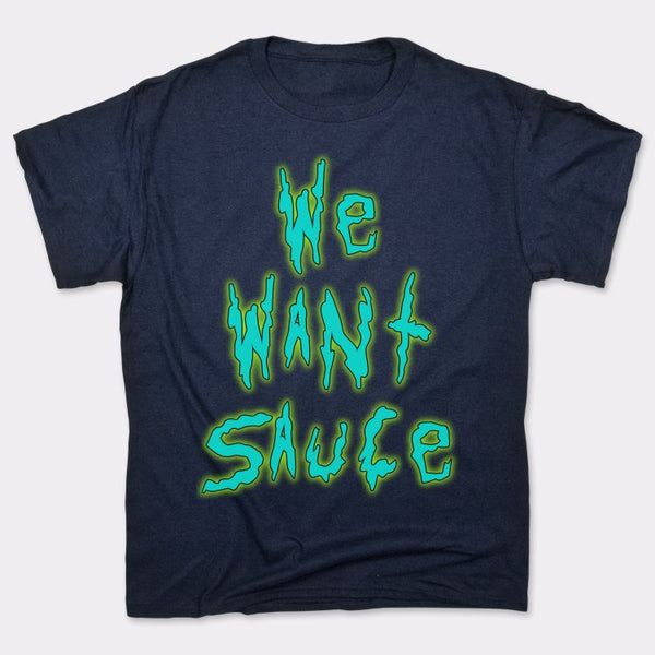 We Want Sauce Men's T-Shirt