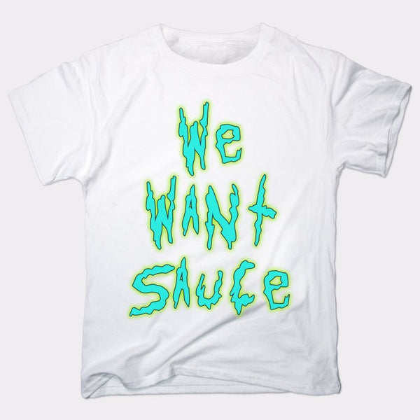 We Want Sauce Men's T-Shirt
