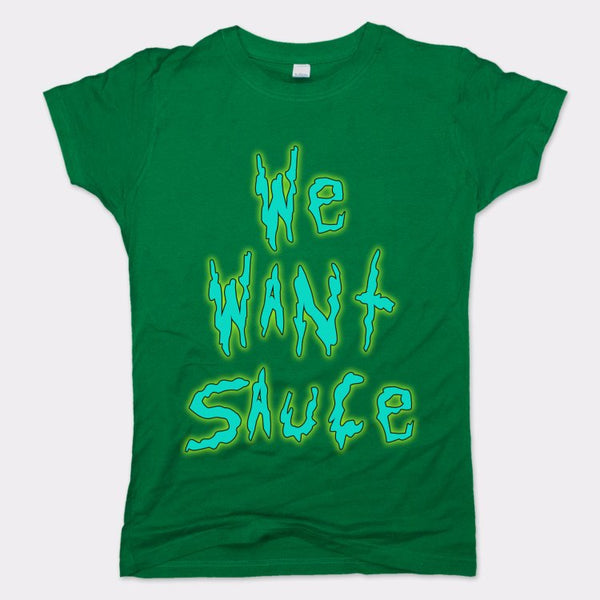 We Want Sauce Women's T-Shirt