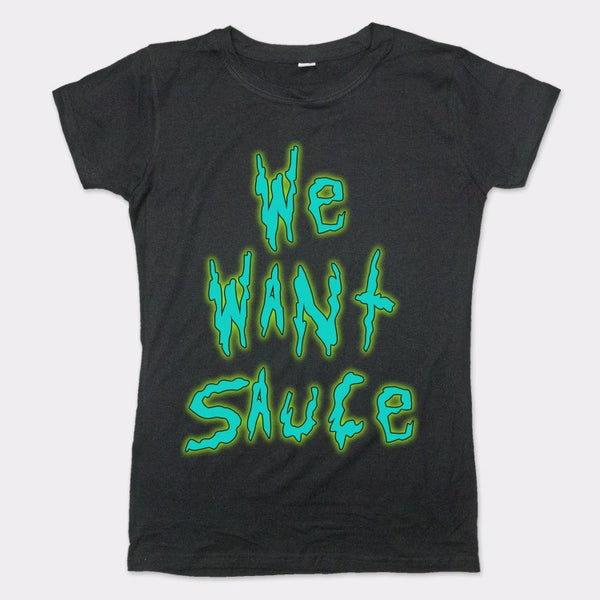 We Want Sauce Women's T-Shirt