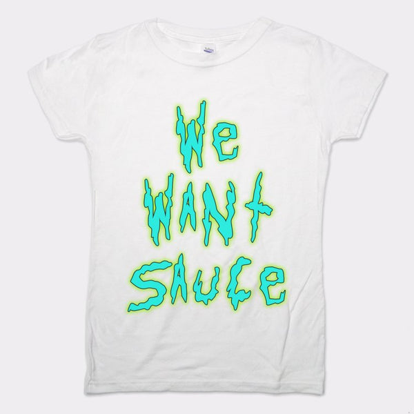 We Want Sauce Women's T-Shirt