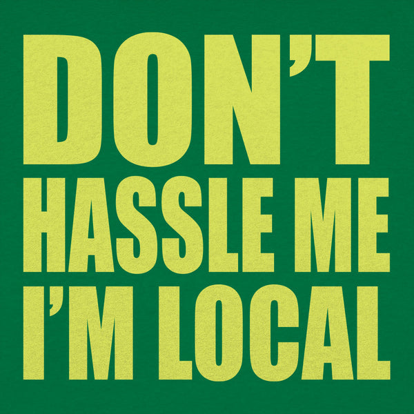 Don't Hassle Me I'm Local Kids' T-Shirt