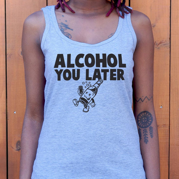 Alcohol You Later Women's Tank Top