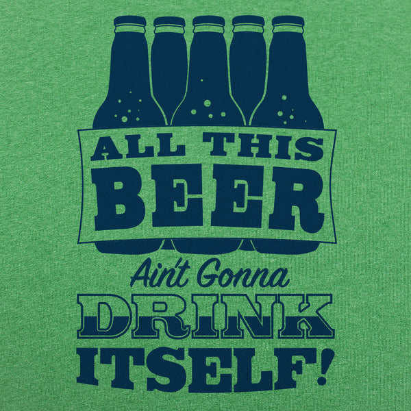 All This Beer Men's T-Shirt