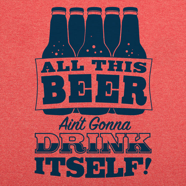 All This Beer Men's T-Shirt