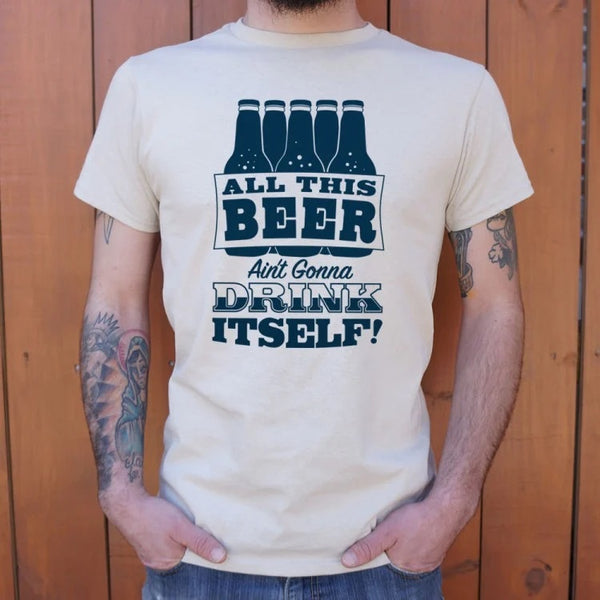 All This Beer Men's T-Shirt