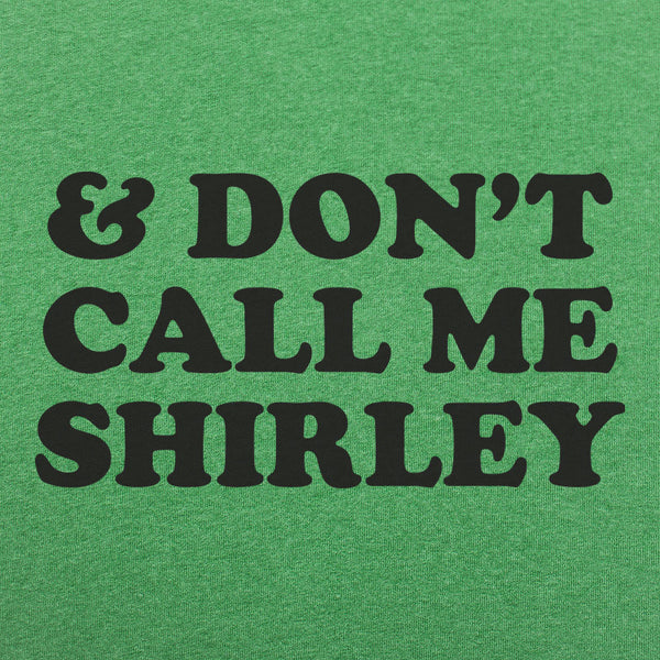 &amp; Don't Call Me Shirley Men's T-Shirt