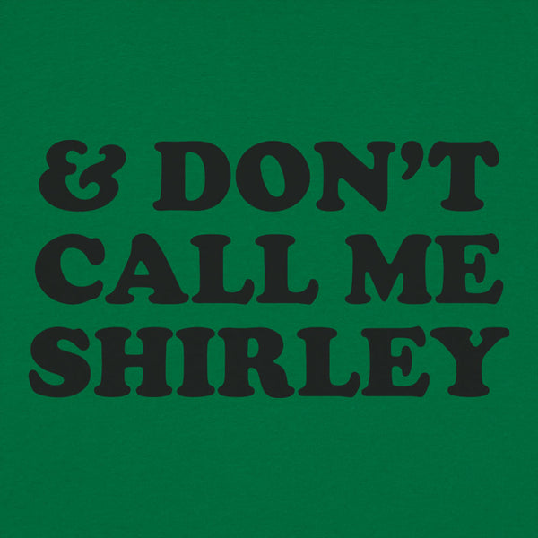 &amp; Don't Call Me Shirley Men's T-Shirt