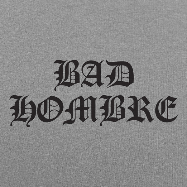 Bad Hombre Men's T-Shirt