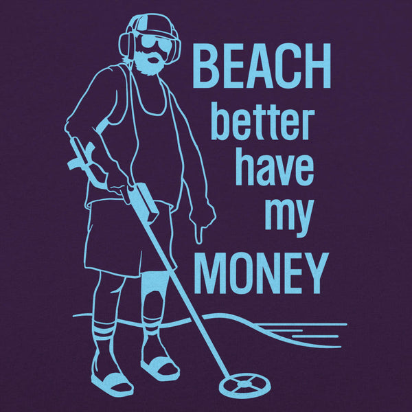 Beach Better Have My Money Men's T-Shirt
