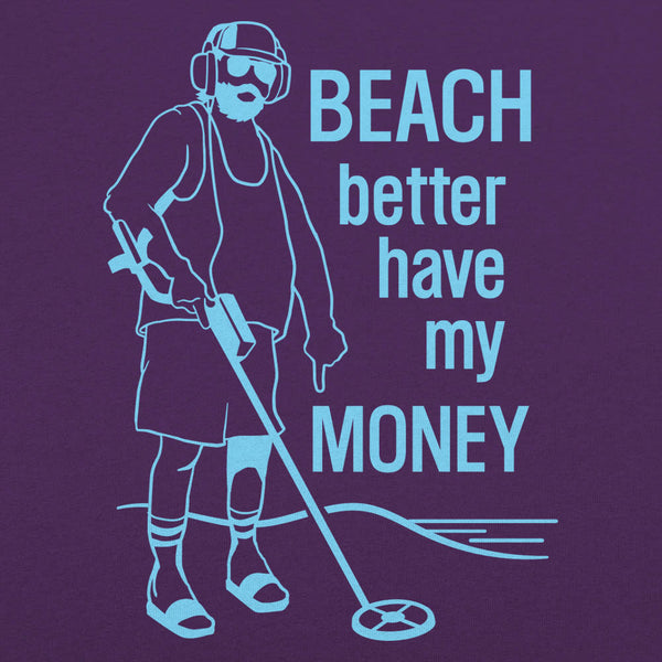 Beach Better Have My Money Women's T-Shirt