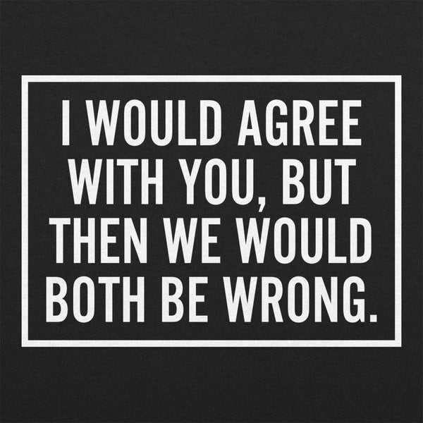 Both Be Wrong Men's T-Shirt