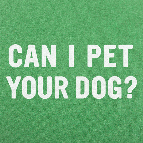 Can I Pet Your Dog Men's T-Shirt