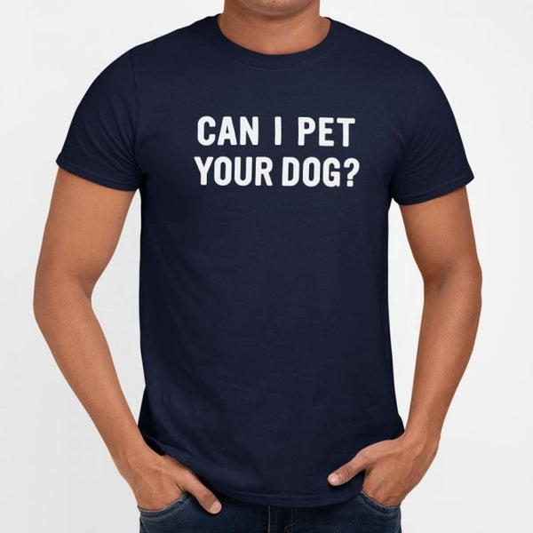 Can I Pet Your Dog Men's T-Shirt