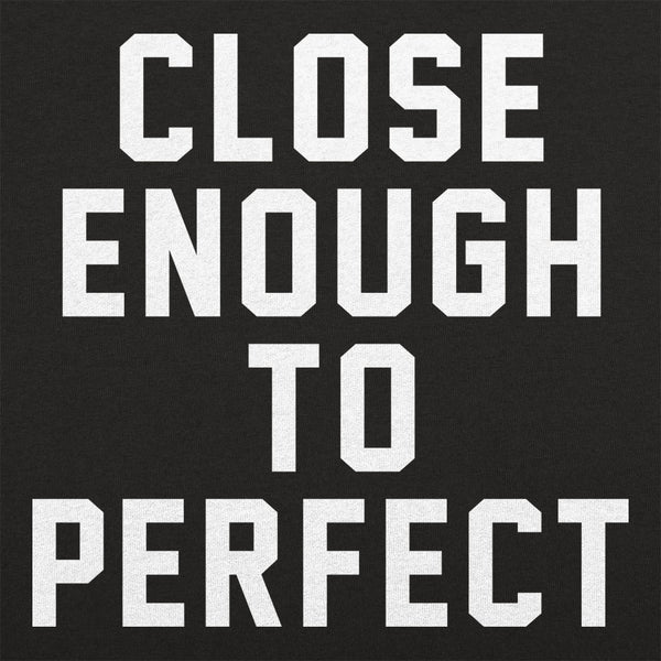 Close Enough To Perfect Women's T-Shirt