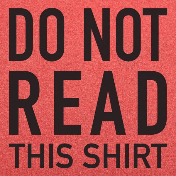 Do Not Read This Shirt Men's T-Shirt