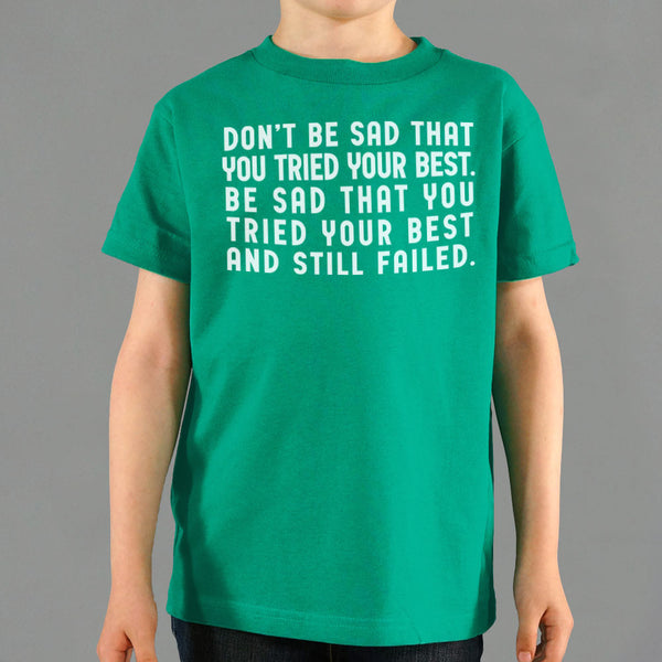 Don't Be Sad Kids' T-Shirt