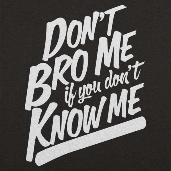 Don't Know Me Don't Bro Me Men's T-Shirt