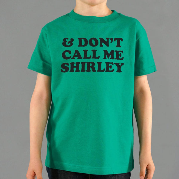 &amp; Don't Call Me Shirley Kids' T-Shirt