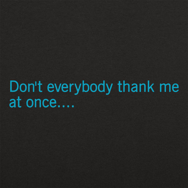 Don't Everybody Thank Me  Women's T-Shirt