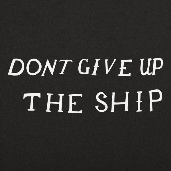 Don't Give Up The Ship Women's T-Shirt