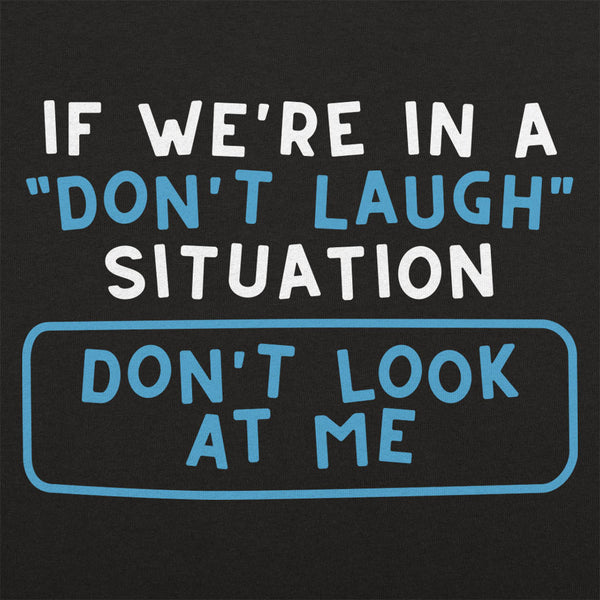 Don't Laugh Situation Men's T-Shirt