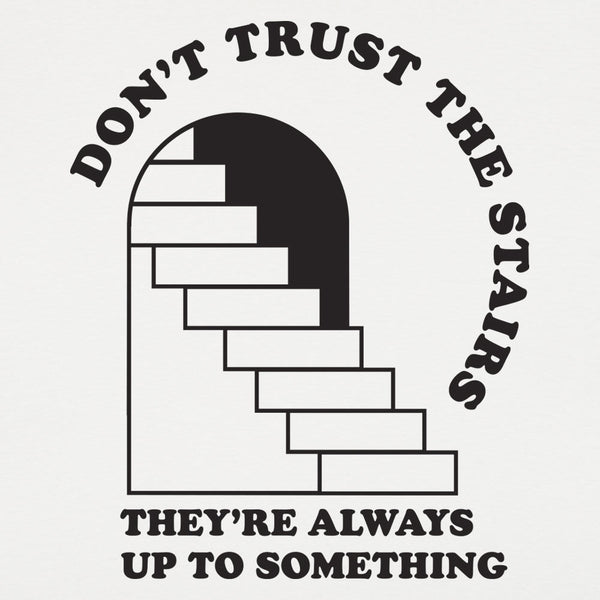 Don't Trust The Stairs Women's T-Shirt