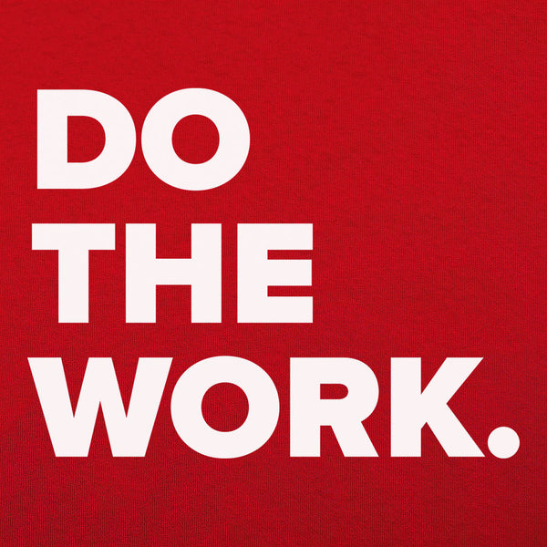 Do The Work Men's T-Shirt