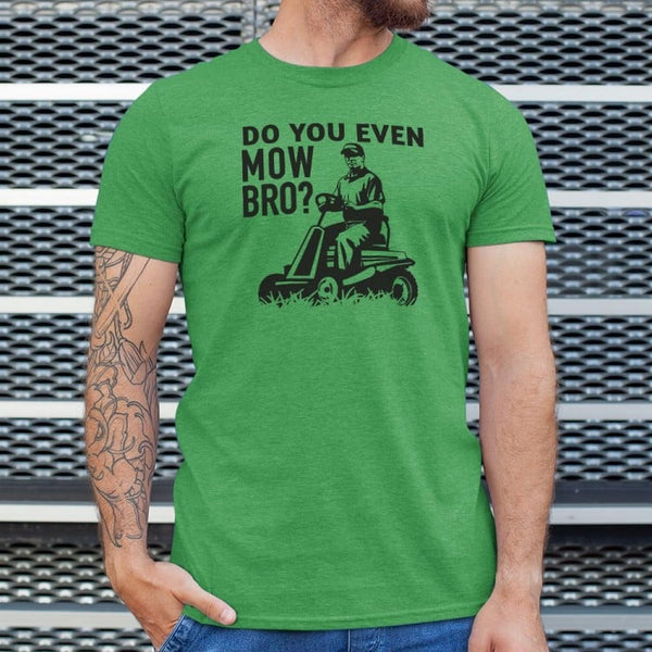 Do You Mow Bro Men's T-Shirt