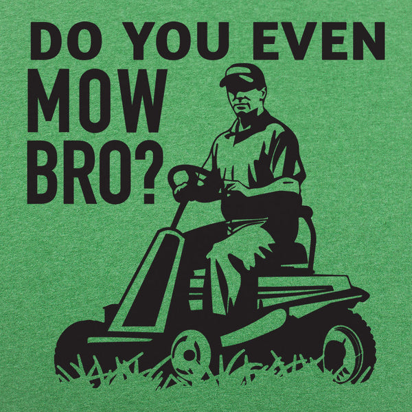 Do You Mow Bro Men's T-Shirt