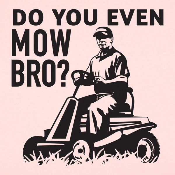 Do You Mow Bro Women's T-Shirt