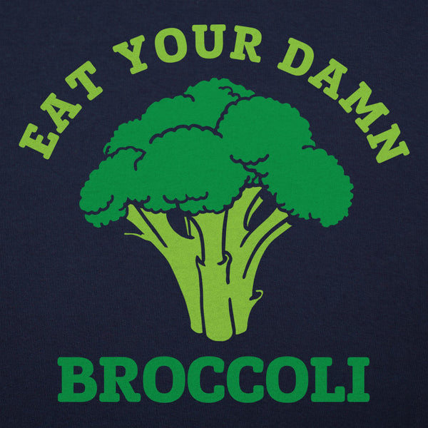 Eat Your Damn Broccoli  Women's T-Shirt