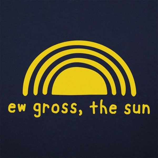 Ew Gross, The Sun Women's T-Shirt