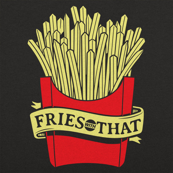 Fries With That Men's T-Shirt