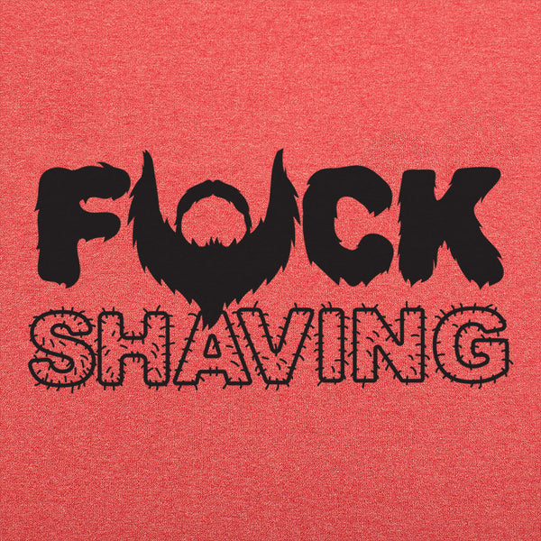 Fuck Shaving Men's T-Shirt