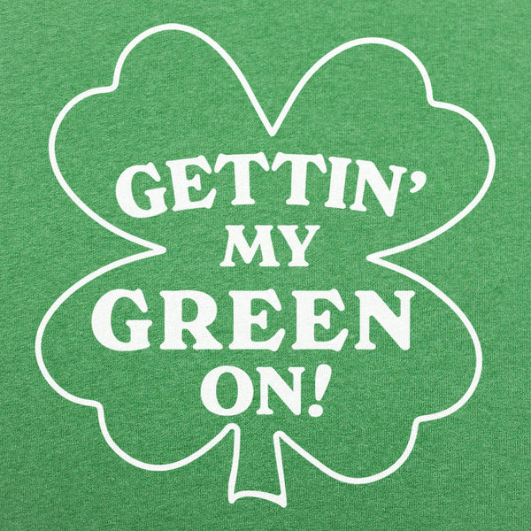 Gettin' My Green On Men's T-Shirt