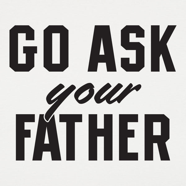 Go Ask Your Father Men's Tank Top