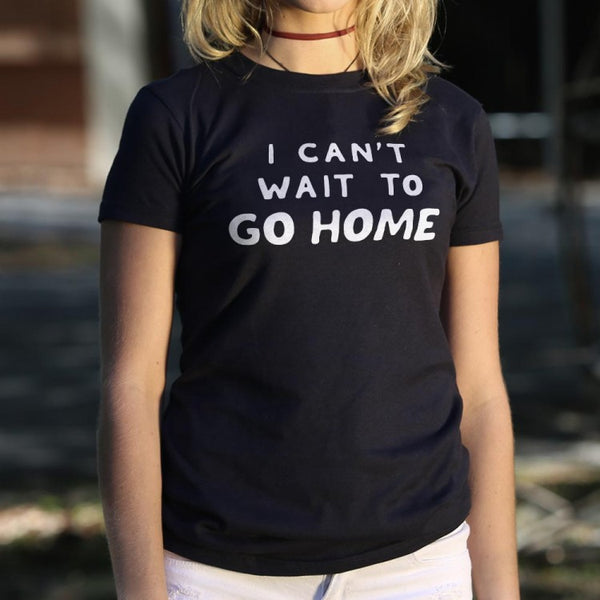 Go Home Women's T-Shirt