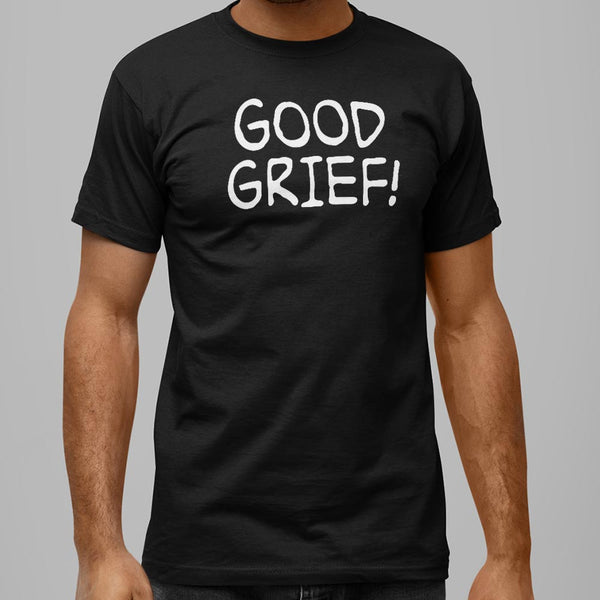 Good Grief Men's T-Shirt