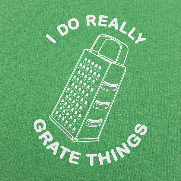 I Do Grate Things Men's T-Shirt