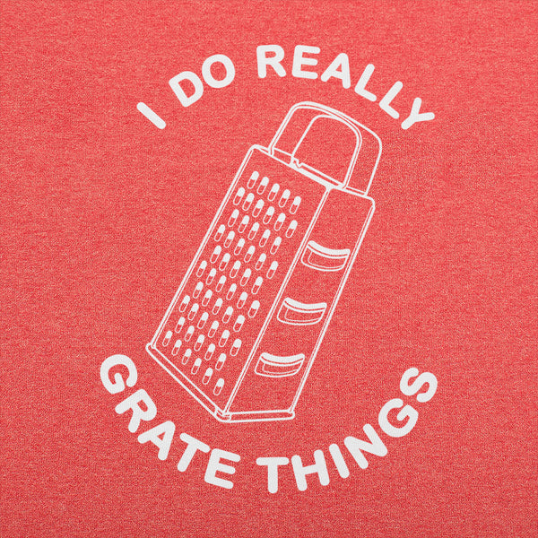 I Do Grate Things Men's T-Shirt