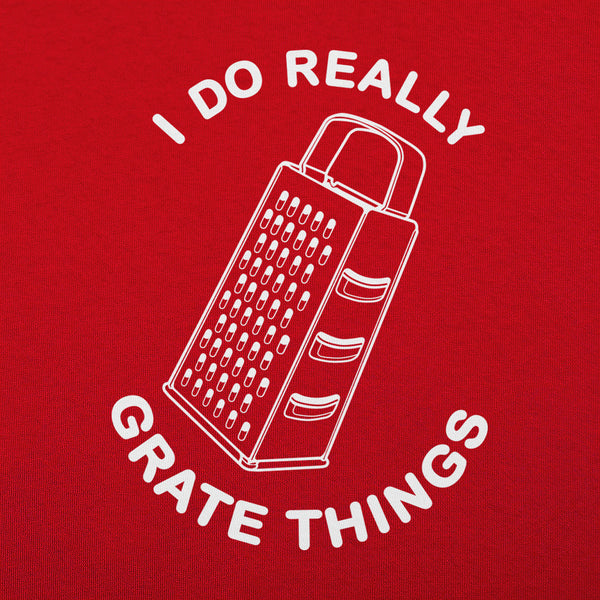 I Do Grate Things Men's T-Shirt